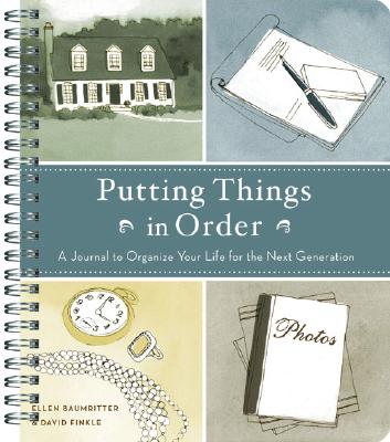 Putting Things in Order: A Journal to Organize Your Life for the Next Generation - Baumritter, Ellen, and Finkle, David