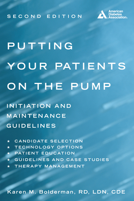 Putting Your Patients on the Pump - Bolderman, Karen M., and Argento, Nicholas B. (Contributions by), and Scheiner, Gary (Contributions by)