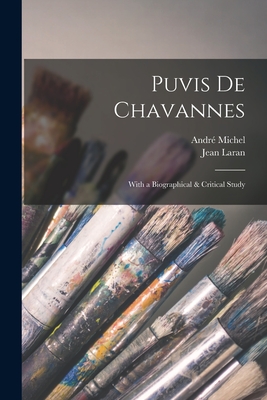 Puvis de Chavannes: With a Biographical & Critical Study - Michel, Andr, and Laran, Jean