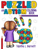 Puzzled: an AUTISM coloring book: an adult coloring book for parents, teachers, family members or anyone affected by Autism