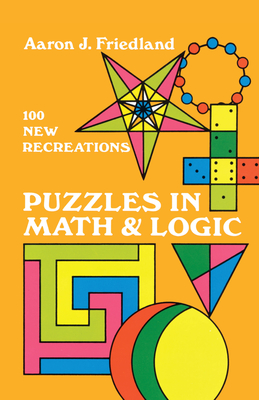 Puzzles in Math and Logic - Friedland, Aaron J
