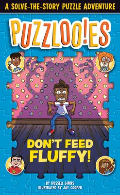 Puzzlooies! Don't Feed Fluffy: A Solve-The-Story Puzzle Adventure - Ginns, Russell, and Big Yellow Taxi Inc (Producer)