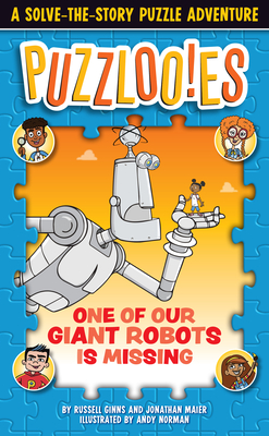 Puzzlooies! One of Our Giant Robots Is Missing: A Solve-The-Story Puzzle Adventure - Ginns, Russell, and Maier, Jonathan, and Big Yellow Taxi Inc (Producer)