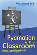 Pygmalion in the Classroom: Teacher Expectation and Pupil's Intellectual Development
