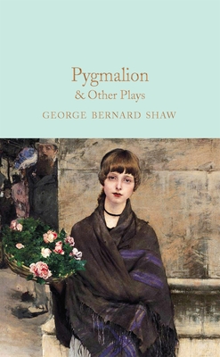 Pygmalion & Other Plays - Shaw, George Bernard, and Dench, Judi (Introduction by)
