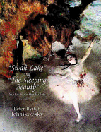 Pyotr Ilyich Tchaikovsky: Swan Lake and the Sleeping Beauty