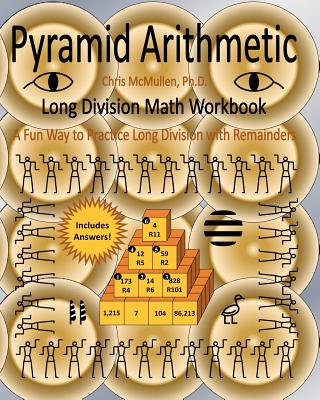 Pyramid Arithmetic Long Division Math Workbook: A Fun Way to Practice Long Division with Remainders - McMullen Ph D, Chris