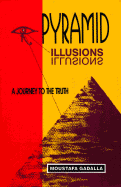 Pyramid Illusions: A Journey to the Truth