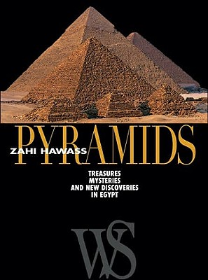Pyramids: Treasures, Mysteries, and New Discoveries in Egypt - Hawass, Zahi A