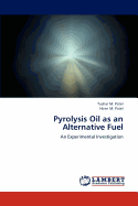 Pyrolysis Oil as an Alternative Fuel