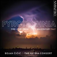 Pyrotechnia: Fire + Fury from 18th-Century Italy - Bojan Cicic (violin); Illyria Consort