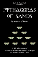 Pythagoras of Samos: a Life Adventure of Ascended Master Kuthumi Lal Singh as to to Marisa Calvi