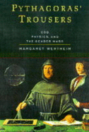 Pythagoras' Trousers: God, Physics and the Gender Wars - Wertheim, Margaret