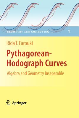 Pythagorean-Hodograph Curves: Algebra and Geometry Inseparable - Farouki, Rida T