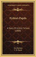 Pythia's Pupils: A Story Of A Girls' School (1888)