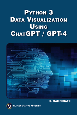 Python 3 and Data Visualization Using ChatGPT /GPT-4 - Campesato, Oswald