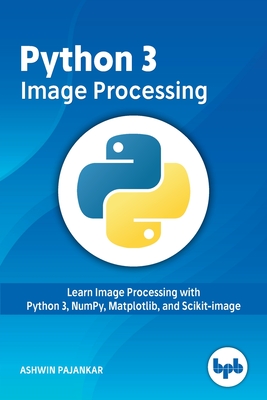 Python 3 Image Processing - Pajankar, Ashwin