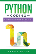 Python Coding: A Practical Guide Beyond the Basics