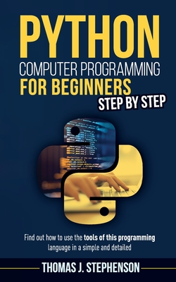 Python Computer Programming for Beginners Step by Step: Find Out How To ...