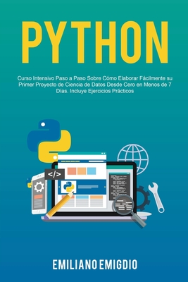 Python: Curso Intensivo Paso a Paso Sobre C?mo Elaborar Fßcilmente su ...