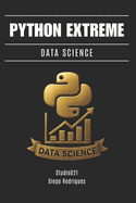 Python Extreme Data Science: Do Essencial  Engenharia Analtica Avanada