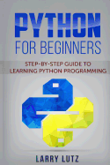 Python for Beginners: Step-By-Step Guide to Learning Python Programming