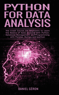 Python For Data Analysis: The Crash Course for Beginners to Learn the Basics of Data Analysis with Python, Database Management and Programming with Pandas, NumPy and Ipython