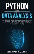 Python for Data Analysis: The Practical and To the Point 173 Pages Insight to Scientific Computing, Data Analysis, Data Manipulating, Data Cleaning, and Data Protection by Using Python. (Part 2)