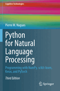 Python for Natural Language Processing: Programming with NumPy, scikit-learn, Keras, and PyTorch