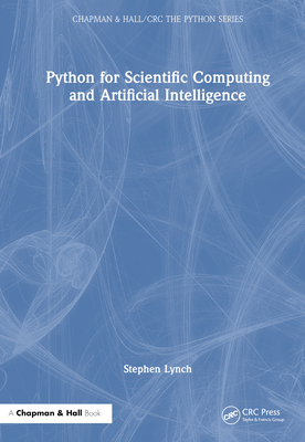 Python for Scientific Computing and Artificial Intelligence - Lynch, Stephen