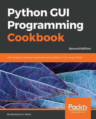 Python GUI Programming Cookbook - - Meier, Burkhard A.