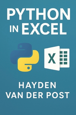 Python in Excel: Automate, Analyze, and Accelerate Your Workflow - Publishing, Reactive, and Van Der Post, Hayden