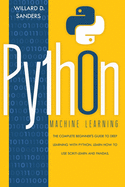 Python Machine Learning: the complete beginner's guide to deep learning with python.Learn to use scikit-learn and pandas