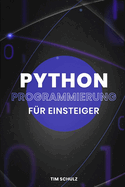 Python Programmierung f?r Einsteiger: Die Grundlagen Durch Praktische Beispiele Lernen