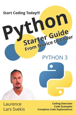 Python Starter Guide: From Novice to Coder - Svekis, Sebastian, and Svekis, Laurence Lars