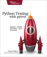 Python Testing with Pytest: Simple, Rapid, Effective, and Scalable