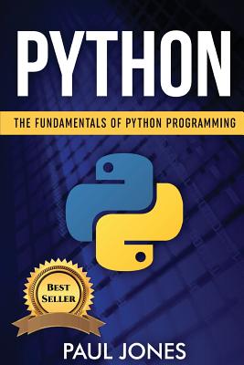 Python: The Fundamentals of Python Programming - Jones, Paul, Dr.
