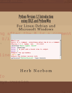 Python Version 3.2 Introduction Using Idle and Pythonwin: For Linux-Debian and Microsoft Windows