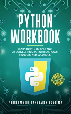 Python Workbook: Learn How to Quickly and Effectively Program with Exercises, Projects, and Solutions - Academy, Programming Languages