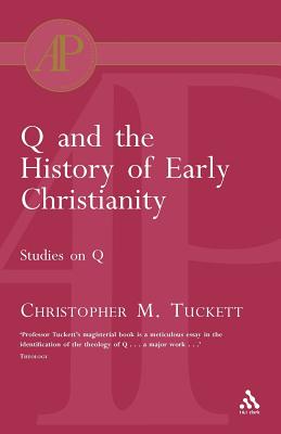 Q and the History of Early Christianity: Studies on Q - Tuckett, Christopher M