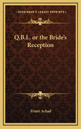 Q.B.L. or the Bride's Reception