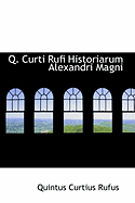 Q. Curti Rufi Historiarum Alexandri Magni