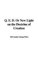 Q. E. D. or New Light on the Doctrine of Creation
