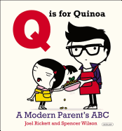 Q Is for Quinoa: A Modern Parent's ABC