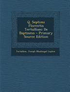 Q. Septimi Florentis Tertulliani de Baptismo