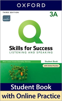 Q: Skills for Success: Level 3: Listening and Speaking Split Student Book A with iQ Online Practice - Craven, Miles, and Sherman, Kristin, and Zwier, Larry
