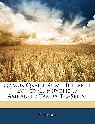 Qamus Qbaili-Rumi, Iullef-It Essiied G. Huyghe D-Amrabet'.: Tamba Tis-Senat - Huyghe, G