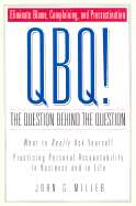 QBQ! The Question Behind the Question - Miller, John G