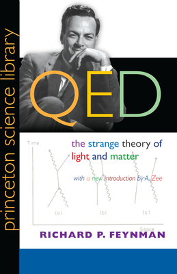 Qed: The Strange Theory of Light and Matter - Feynman, Richard P, and Zee, A (Introduction by)