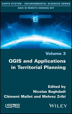 QGIS and Applications in Territorial Planning - Baghdadi, Nicolas (Editor), and Mallet, Clment (Editor), and Zribi, Mehrez (Editor)